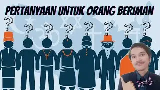 PERTANYAAN UNTUK ORANG  BERIMAN