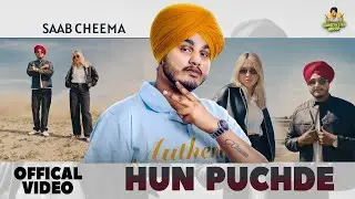 HUN PUCHDE (Official Video) Saab Cheema
