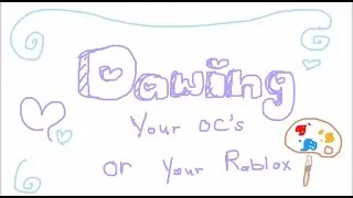 Drawing Your Oc's/Roblox!!! Read desk