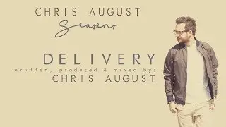Chris August - Delivery (Official Lyric Video)