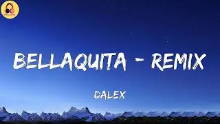 Dalex-Bellaquita - Remix (Letra/Lyrics)