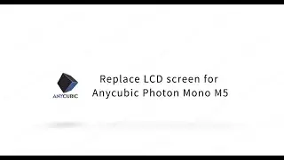 Replace LCD screen for Anycubic Photon Mono M5