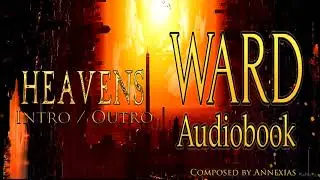 [Ward Audiobook] Arc 12 - Heavens (Intro / Outro)