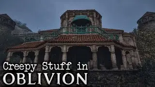 TES IV: Oblivion Remastered - Stumbling Onto Creepy Stuff