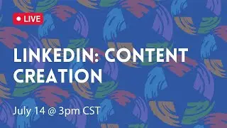 LinkedIn Content Creation Wrokshop - 7/14/2022
