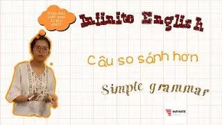 [IEVN] Infinite English - Cấu trúc câu so sánh hơn cực đơn giản và dễ hiểu