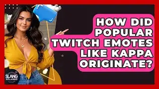 How Did Popular Twitch Emotes Like Kappa Originate? - SlangXplained