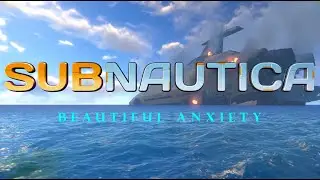 Subnautica - Beautiful Anxiety (Music Video)