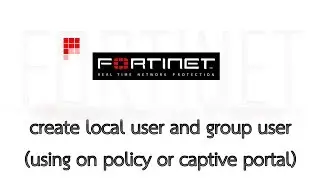 Fortigate Firewall 5.6 create local user and group user (using on policy or captive portal)