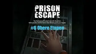 Prison Escape Puzzle / Flucht aus Gefängnis Rätsel - Level 6: Obere Etagen # Komplettlösung