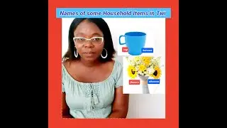 Lesson 23: Names of Some Household Items in Twi. (pt1)