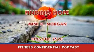Finding Hope with Mimi Morgan - Episode 2528