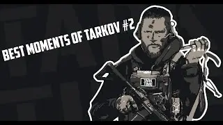Best Moments Escape from Tarkov   Highlights #2