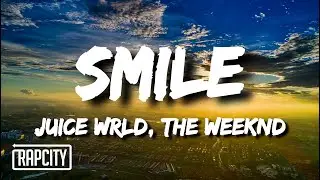 Juice WRLD & The Weeknd - Smile (Lyrics)