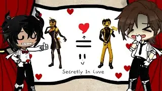 Secretly In LuVe =)| Bendy: Campus Crush| Gl2| Bendy