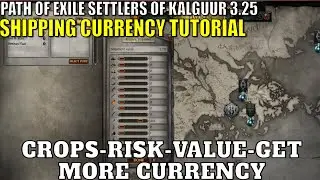 Path Of Exile Settlers of Kalguur  3.25: Shipping Currency Tutorial, Crops, Risk,Value,More Currency