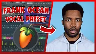 FRANK OCEAN Vocal Preset (FL Studio) EASY