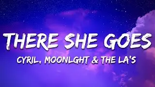 CYRIL, MOONLGHT & The La's - There She Goes (Lyrics)