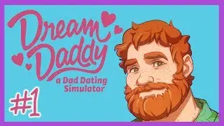Dream Daddy: The Dankest Dad | Let's Play Dream Daddy Part 1