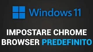 Come impostare Chrome come Browser predefinito su Windows 11