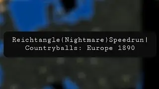 Reichtangle (Nightmare) Speedrun | Countryballs: Europe 1890