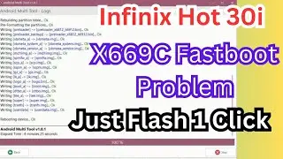 Infinix Hot 30i Fastboot Problem Fix | Infinix Hot 30i X669c Just Flash 1 Click Android Multi Tool