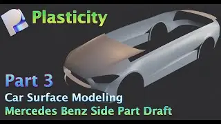 Plasticity v1.2 | Mercedes Side Draft | Car Modeling in Plasticity 3D | Part 3