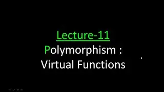 Lecture 11 polymorphism virtual functions