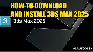 How to download and install 3ds max 2025.2 version