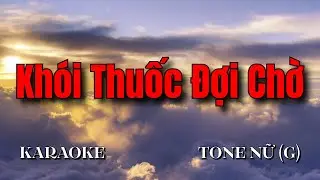 Khói Thuốc Đợi Chờ - Karaoke Tone Nữ (G) | Beat Chuẩn 2025 | Sam Karaokes