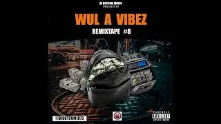 DJ DOTCOM PRESENTS WUL A VIBEZ REMIXTAPE VOL.8 (EXPLICIT)⚡