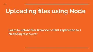 How-to upload files using Node/Express