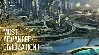 The Most Advanced Civilization || Kardeshev scale || #civilization #technology