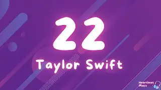 22 - Taylor Swift Lyrics
