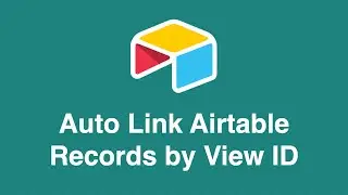 [OLD VIDEO] How to Automatically Link Airtable Records by View ID