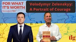 Volodymyr Zelenskyy: A Portrait of Courage | For What It's Worth