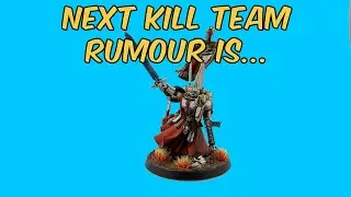 Next Kill Team We KNOW Is Coming?