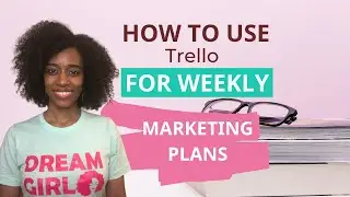 How to Use Trello to Manage your Weekly Marketing Action Plan