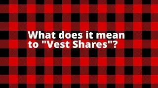 What does it mean to Vest Shares?