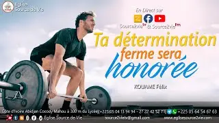 🔴KOUAME Félix | Ta détermination ferme sera honorée
