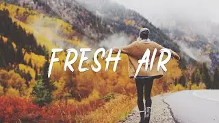 Fresh Air - Songs makes you more comfortable II Indie/Pop/Folk/Acoustic Playlist