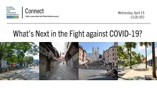 Global Network Connect: What’s Next in the Fight against COVID-19?