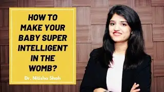 How to make your baby Super Intelligent ! | Dr. Nitisha Shah | Garbhsanskar |