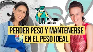 Un Mundo Saludable | Perder peso y mantenerse en el peso ideal