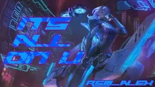 [Nightcore] - Its All On U | By: (RSM_Alex)