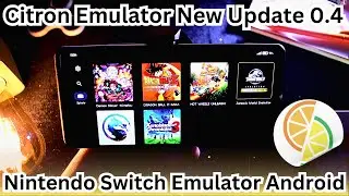 Citron Emulator | New Update 0.4 | The Nintendo Switch Emulator Android