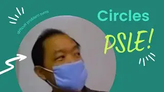 4 difficult circle questions for PSLE Math - prepare for PSLE 2023