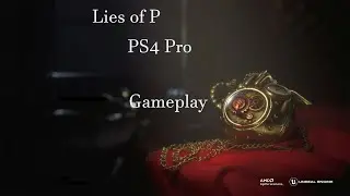Lies of P Gameplay | PS4 Pro | With Patch 1.02