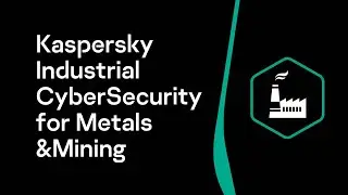 Kaspersky Industrial CyberSecurity Platform for Metals&Mining