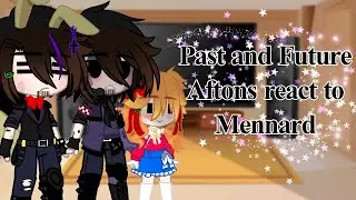 [] Past and Future Aftons react to Mennard [] Afton Family []